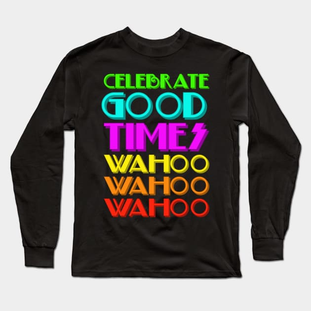 Celebrate good times Long Sleeve T-Shirt by bumblethebee